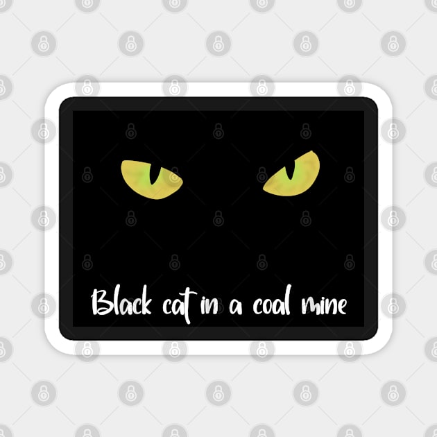 Black cat in a coal mine Magnet by Becky-Marie