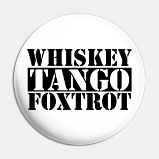 Whiskey Tango Foxtrot Pin