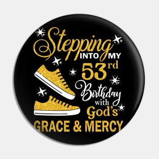 Stepping Into My 53rd Birthday With God's Grace & Mercy Bday Pin