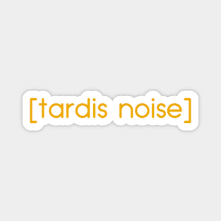 tardis noise Magnet
