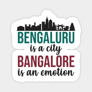 Bengaluru is a city Bangalore is an emotion India Magnet