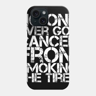 No One Ever Got Cancer From Smoking Tires Phone Case