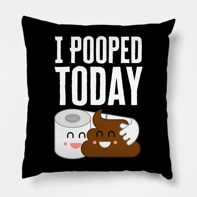 I Pooped Today Pillow by HobbyAndArt