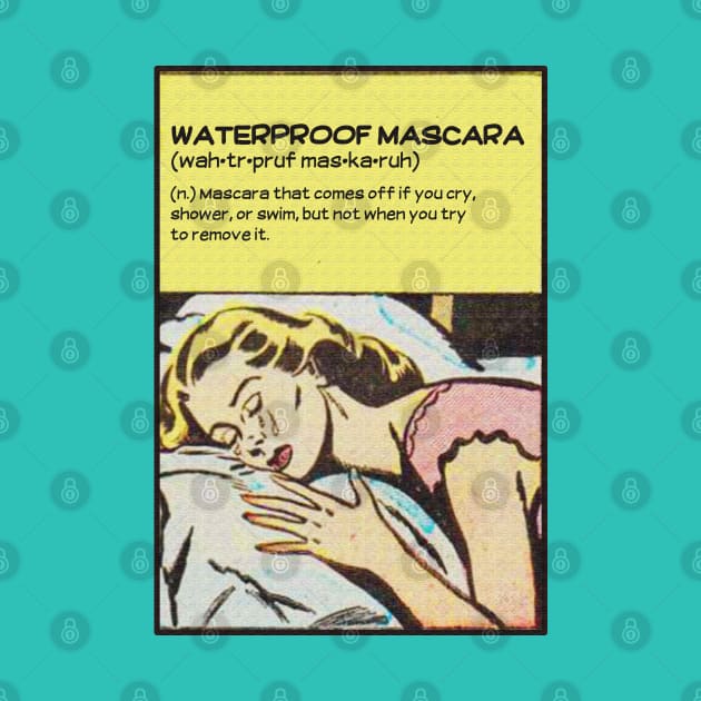 Waterproof Mascara Definition Comic- for women who love makeup, beauty, fashion, long lashes, crying, swimming and humor. by The Gypsy Nari