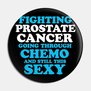 Fighting Prostate Cancer Going Through Chemo and Still This Sexy Pin