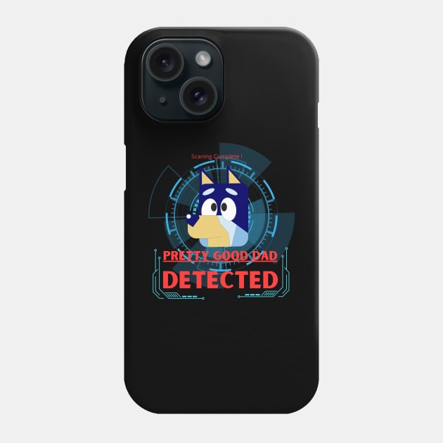 Bluey-Pretty Good Dad Detected Fanart Phone Case by RealNakama