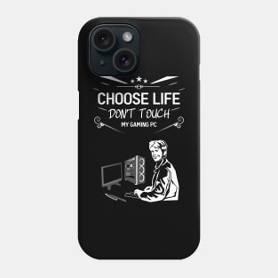 Choose life don't touch my gaming pc Phone Case