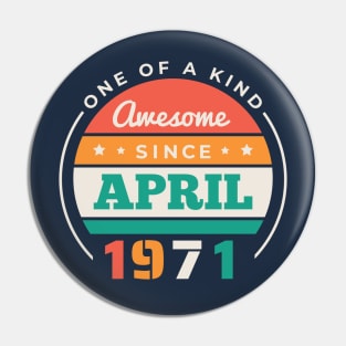 Retro Awesome Since April 1971 Birthday Vintage Bday 1971 Pin