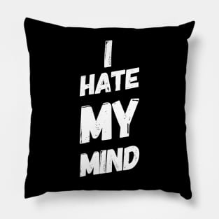 I Hate My Mind When I AM Thinking Wrongly Or Apologise Pillow