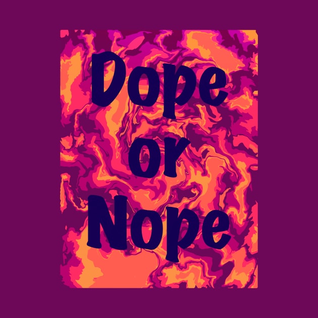 Dope or Nope by Yadoking