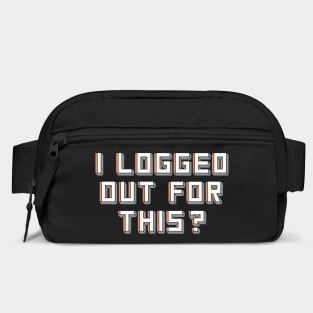 I Logged Out for This? Anti Social Geek Nerd Humor Bag