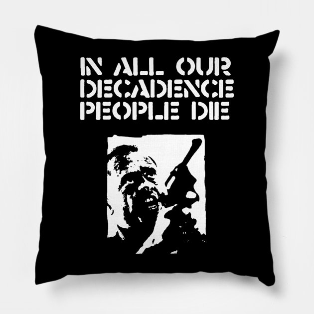 In all our decadence people die Pillow by TeeFection