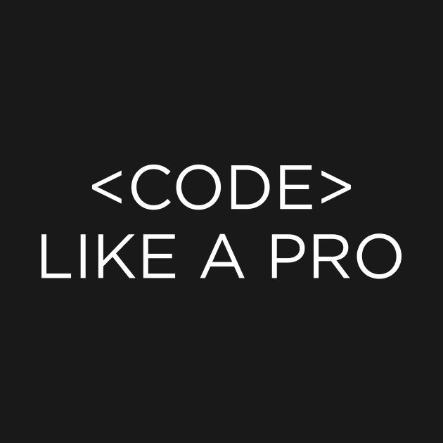 Code Like A Pro by Hip City Merch