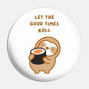 Let the Good Times Roll Sushi Sloth Pin