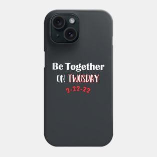 Be Together On Twosday, Best Couple Gifts / Valentines day Phone Case