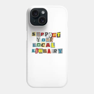 Support Your Local Library Phone Case