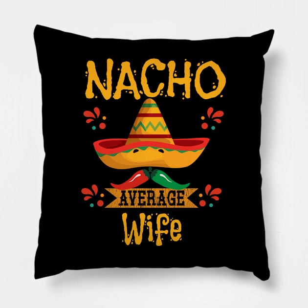 Wife - Nacho Average Wife Pillow by Kudostees