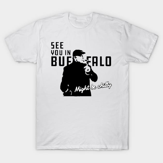 Steve Tasker see you in Buffalo Bills might be chilly T-shirt