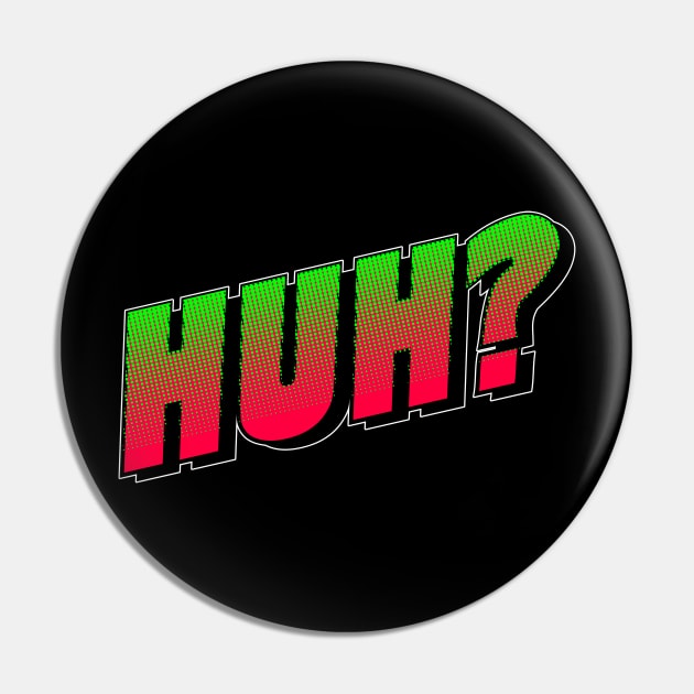 Huh? Typography Pin by SandraKC