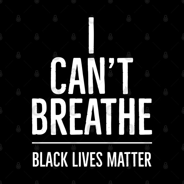 I Can't Breathe, Black Lives Matter, George Floyd, Protest, Resist by UrbanLifeApparel