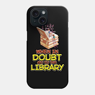 When In Doubt Go To The Library Phone Case