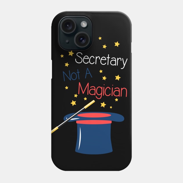 I'm a Secretary not a Magician Phone Case by Shirtbubble