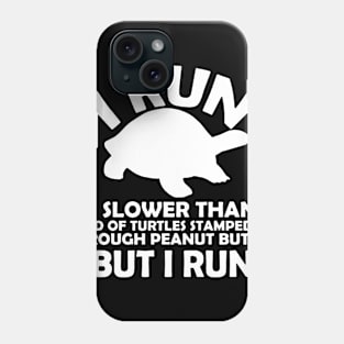 I Run Slower Than Then Turtles Phone Case