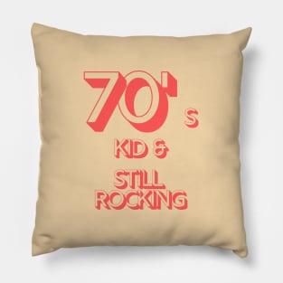 70s Kid and Still Rocking #2 Pillow