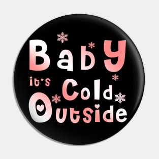 Baby It's Cold Outside T Shirt, Winter shirt, Gifts for Girlfriend, Christmas Shirt for Women Pin