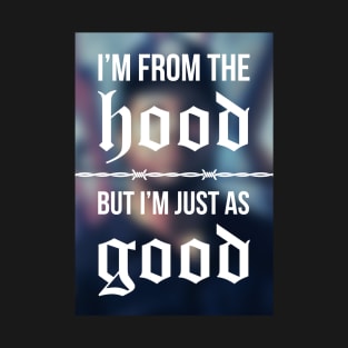 I'm from the hood! T-Shirt