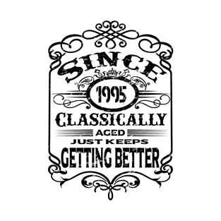 1995 classically aged just keeps getting better T-Shirt