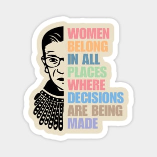 Women Belong In All Places Where Decisions Are Being Made, Ruth Bader Ginsburg, Magnet