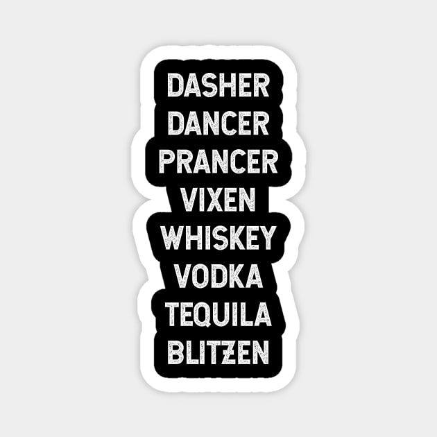 Dasher Dancer Prancer Vixen Whiskey Vodka Tequila Blitzen - Christmas Gift Funny Magnet by Diogo Calheiros