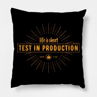 LIFE IS SHORT TEST IN PRODUCTION Pillow