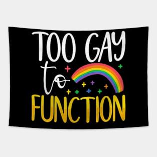 Too Gay to Function Tapestry