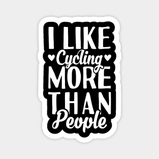 I Like Cycling More Than People Magnet