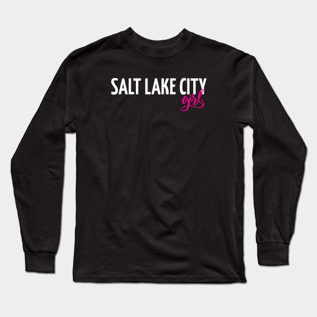 Salt Lake City Girl Utah Salt Lake City Girl Utah Long Sleeve