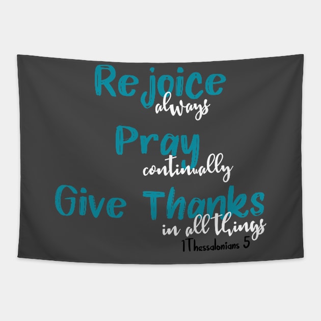 Rejoice Pray Give Thanks Tapestry by 4Craig