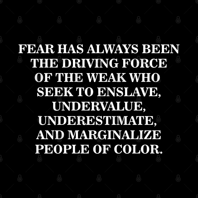 Fear is the Driving Force of the Weak by UrbanLifeApparel