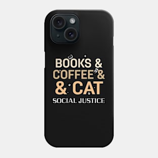 books and coffee and cat and social justice Phone Case