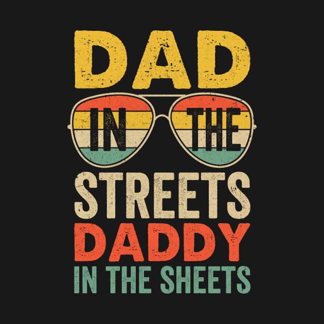 Funny Father Quote Dad In The Streets Daddy In The Sheets by James Green