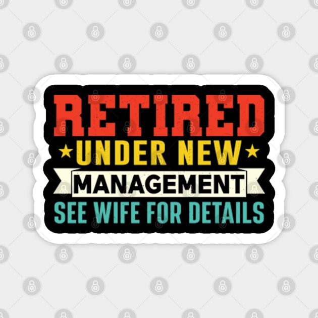 Retired Under New Management See Wife For Details Magnet by RiseInspired