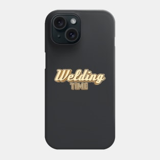 Welding Time typography Phone Case