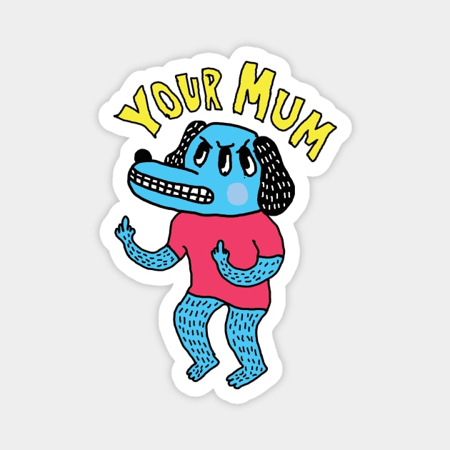 Your Mum Jokes Magnet by saif