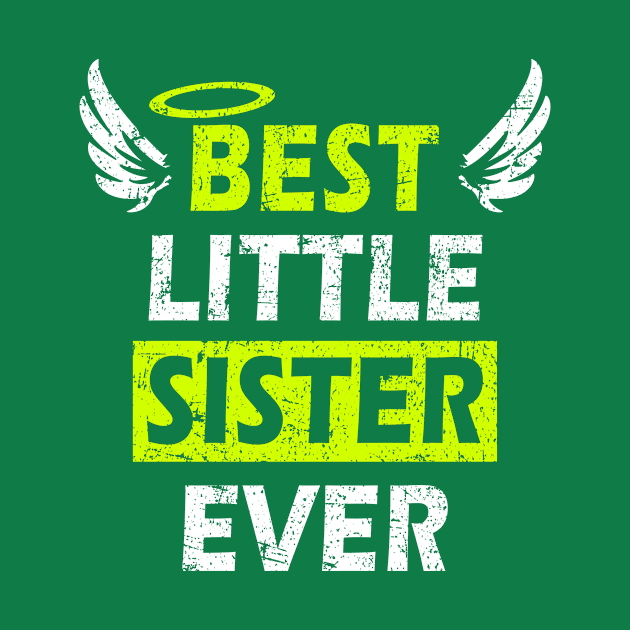 Best Little Sister Ever - Perfect Gift Design with Wings by MFK_Clothes