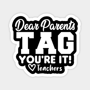 Last Day Of School Dear Parents Tag You're It Love Teachers Magnet