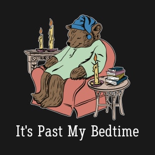 It's Past My Bedtime T-Shirt