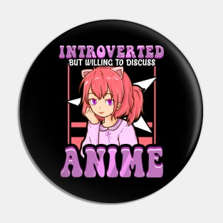 Introverted But Willing To Discuss Anime Girl Pin