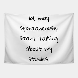 lol may spontaneously start talking about studies Tapestry