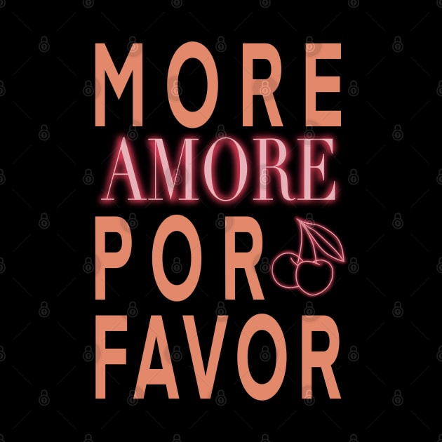 More Amor Por Favor by WorldByFlower